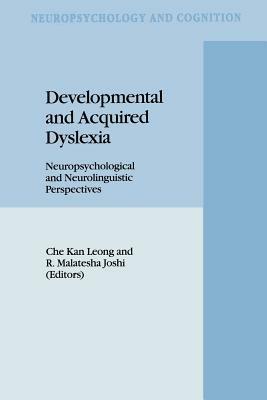 Developmental and Acquired Dyslexia: Neuropsychological and Neurolinguistic Perspectives - cover