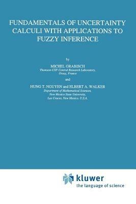 Fundamentals of Uncertainty Calculi with Applications to Fuzzy Inference - Michel Grabisch,Hung T. Nguyen,E.A. Walker - cover