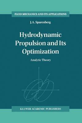 Hydrodynamic Propulsion and Its Optimization: Analytic Theory - J.A. Sparenberg - cover