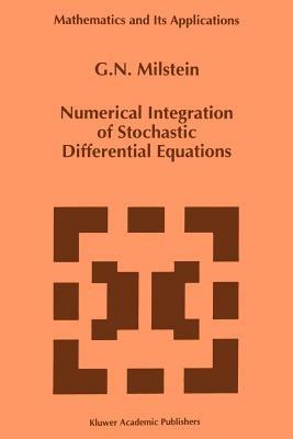 Numerical Integration of Stochastic Differential Equations - G.N. Milstein - cover