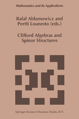 Clifford Algebras and Spinor Structures: A Special Volume Dedicated to the Memory of Albert Crumeyrolle (1919–1992) - cover