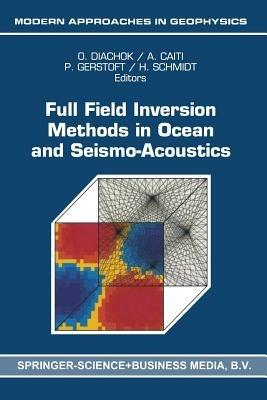 Full Field Inversion Methods in Ocean and Seismo-Acoustics - cover