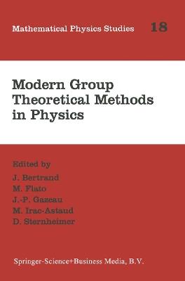 Modern Group Theoretical Methods in Physics: Proceedings of the Conference in Honour of Guy Rideau - cover