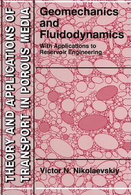 Geomechanics and Fluidodynamics: With Applications to Reservoir Engineering - Victor N. Nikolaevskiy - cover