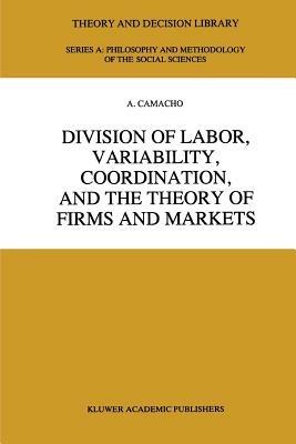 Division of Labor, Variability, Coordination, and the Theory of Firms and Markets - A. Camacho - cover