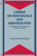 Leibniz on Individuals and Individuation: The Persistence of Premodern Ideas in Modern Philosophy