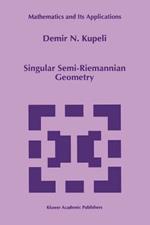 Singular Semi-Riemannian Geometry