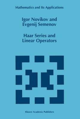 Haar Series and Linear Operators - I. Novikov,E. Semenov - cover