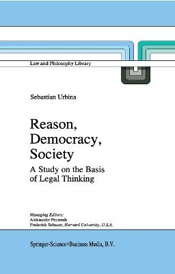 Reason, Democracy, Society: A Treatise on the Basis of Legal Thinking - Sebastián Urbina - cover