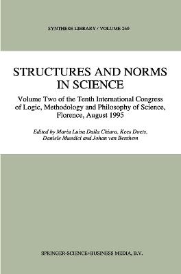 Structures and Norms in Science: Volume Two of the Tenth International Congress of Logic, Methodology and Philosophy of Science, Florence, August 1995 - cover