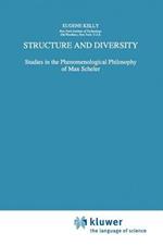 Structure and Diversity: Studies in the Phenomenological Philosophy of Max Scheler