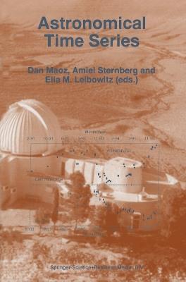 Astronomical Time Series: Proceedings of The Florence and George Wise Observatory 25th Anniversary Symposium held in Tel-Aviv, Israel, 30 December 1996–1 January 1997 - cover