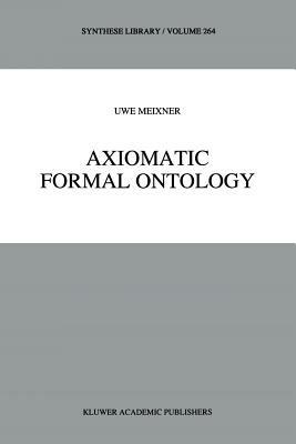 Axiomatic Formal Ontology - Uwe Meixner - cover