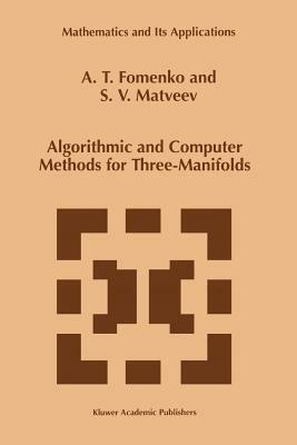 Algorithmic and Computer Methods for Three-Manifolds - A.T. Fomenko,S.V. Matveev - cover