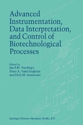 Advanced Instrumentation, Data Interpretation, and Control of Biotechnological Processes - cover