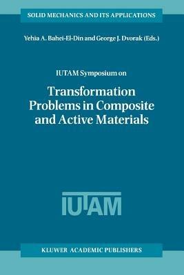 IUTAM Symposium on Transformation Problems in Composite and Active Materials: Proceedings of the IUTAM Symposium held in Cairo, Egypt, 9–12 March 1997 - cover
