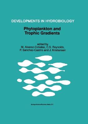 Phytoplankton and Trophic Gradients: Proceedings of the 10th Workshop of the International Association of Phytoplankton Taxonomy & Ecology (IAP), held in Granada, Spain, 21–29 June 1996 - cover