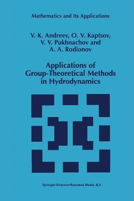 Applications of Group-Theoretical Methods in Hydrodynamics - V.K. Andreev,O.V. Kaptsov,Vladislav V. Pukhnachev - cover