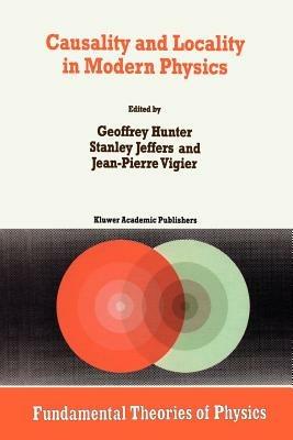 Causality and Locality in Modern Physics: Proceedings of a Symposium in honour of Jean-Pierre Vigier - cover
