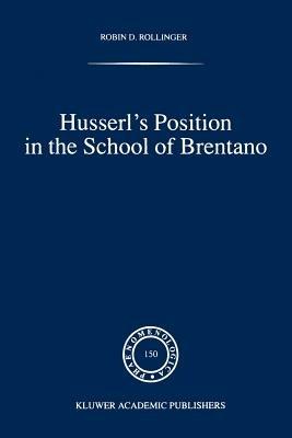 Husserl’s Position in the School of Brentano - Robin D. Rollinger - cover