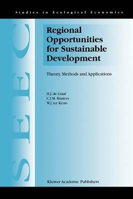 Regional Opportunities for Sustainable Development: Theory, Methods, and Applications - H.J. de Graaf,C.J. Musters,W.J. Ter Keurs - cover