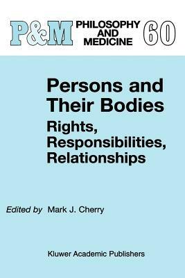 Persons and Their Bodies: Rights, Responsibilities, Relationships - cover