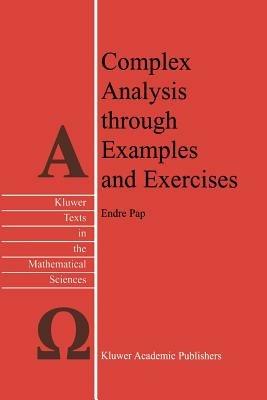 Complex Analysis through Examples and Exercises - E. Pap - cover