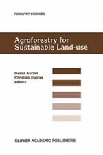 Agroforestry for Sustainable Land-Use Fundamental Research and Modelling with Emphasis on Temperate and Mediterranean Applications: Selected papers from a workshop held in Montpellier, France, 23–29 June 1997