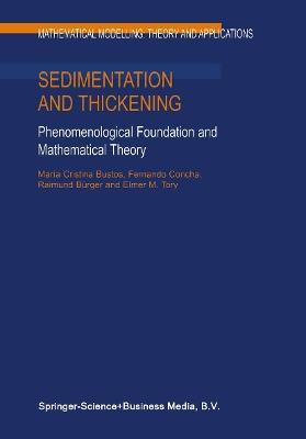 Sedimentation and Thickening: Phenomenological Foundation and Mathematical Theory - E.M. Tory,Raimund Bürger,F. Concha - cover