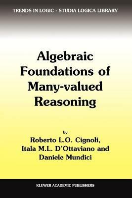 Algebraic Foundations of Many-Valued Reasoning - R.L. Cignoli,Itala M. d'Ottaviano,Daniele Mundici - cover