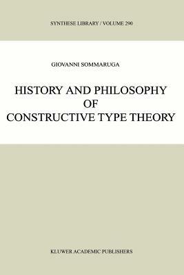 History and Philosophy of Constructive Type Theory - Giovanni Sommaruga - cover