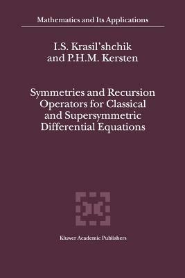 Symmetries and Recursion Operators for Classical and Supersymmetric Differential Equations - I.S. Krasil'shchik,P.H. Kersten - cover