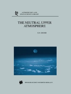 The Neutral Upper Atmosphere - S.N. Ghosh - cover