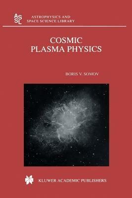 Cosmic Plasma Physics - B.V. Somov - cover