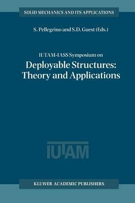 IUTAM-IASS Symposium on Deployable Structures: Theory and Applications: Proceedings of the IUTAM Symposium held in Cambridge, U.K., 6–9 September 1998 - cover