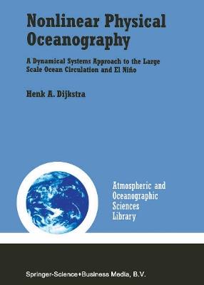 Nonlinear Physical Oceanography: A Dynamical Systems Approach to the Large Scale Ocean Circulation and El Niño - Henk A. Dijkstra - cover