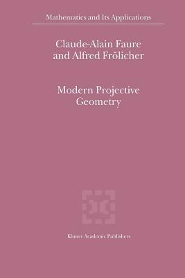 Modern Projective Geometry - Claude-Alain Faure,Alfred Frölicher - cover