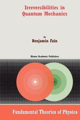 Irreversibilities in Quantum Mechanics - B. Fain - cover