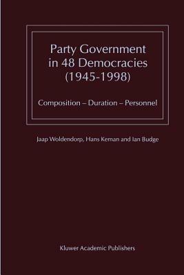 Party Government in 48 Democracies (1945–1998): Composition — Duration — Personnel - J.J. Woldendorp,Hans Keman,I. Budge - cover