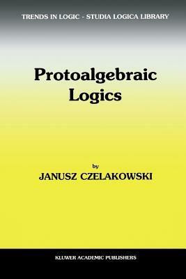 Protoalgebraic Logics - Janusz Czelakowski - cover