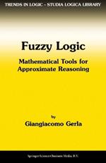 Fuzzy Logic: Mathematical Tools for Approximate Reasoning