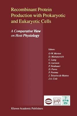Recombinant Protein Production with Prokaryotic and Eukaryotic Cells. A Comparative View on Host Physiology: Selected articles from the Meeting of the EFB Section on Microbial Physiology, Semmering, Austria, 5th–8th October 2000 - cover