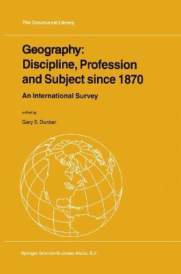 Geography: Discipline, Profession and Subject since 1870: An International Survey - cover