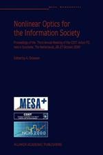 Nonlinear Optics for the Information Society: Proceeding of the Third Annual Meeting of the COST Action P2, held in Enschede, The Netherlands, 26–27 October 2000