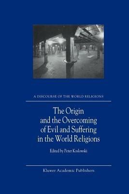The Origin and the Overcoming of Evil and Suffering in the World Religions - cover