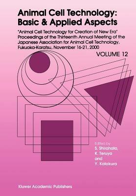 Animal Cell Technology: Basic & Applied Aspects: Proceedings of the Thirteenth Annual Meeting of the Japanese Association for Animal Cell Technology (JAACT), Fukuoka-Karatsu, November 16–21, 2000 - cover