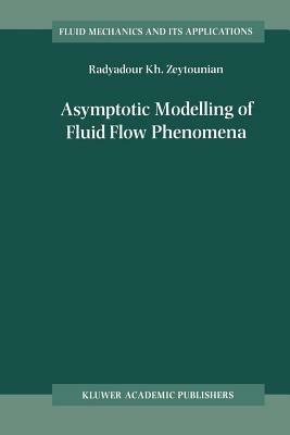Asymptotic Modelling of Fluid Flow Phenomena - Radyadour Kh. Zeytounian - cover