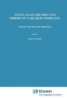 Total Least Squares and Errors-in-Variables Modeling: Analysis, Algorithms and Applications - cover
