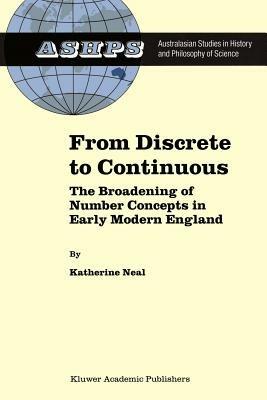 From Discrete to Continuous: The Broadening of Number Concepts in Early Modern England - K. Neal - cover