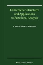 Convergence Structures and Applications to Functional Analysis